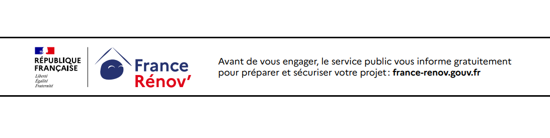 France Rénov' — avant de vous engager, le service public vous informe gratuitement pour préparer et sécuriser votre projet : france-renov.gouv.fr